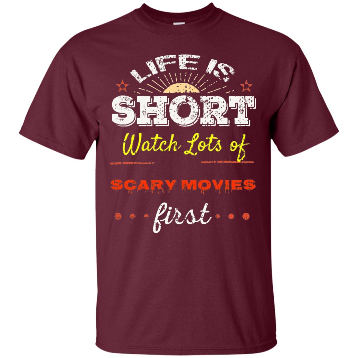 Horror Movie T-shirt Life Is Short Watch Scary Movies First Maroon