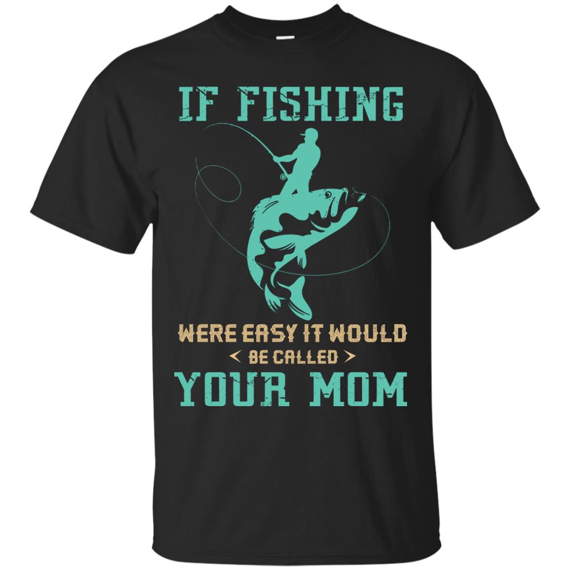 If Fishing Were Easy Funny Fisherman T-shirt Black