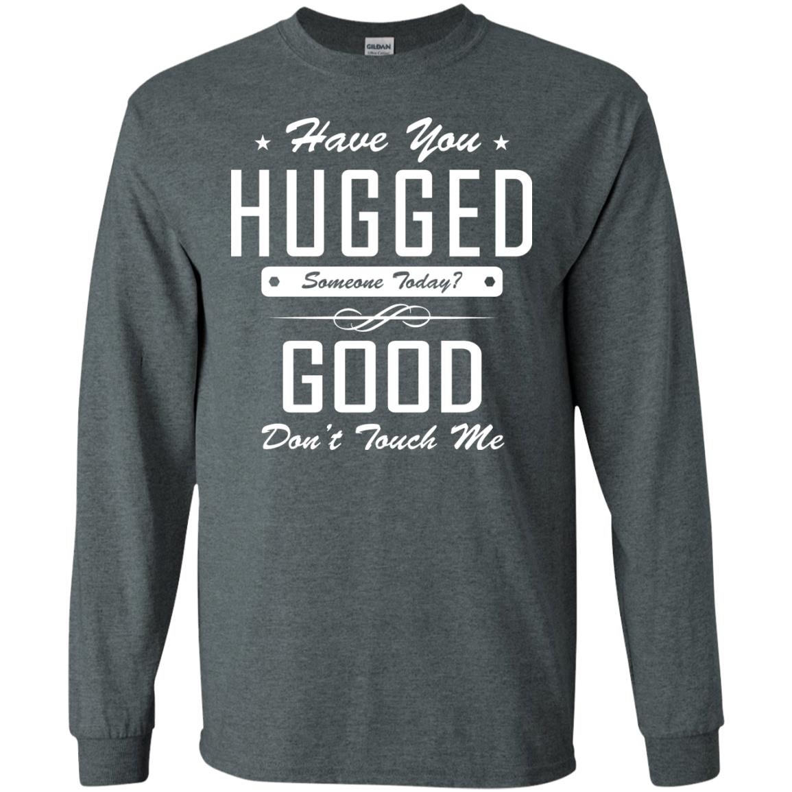 Have You Hugged Someone Today T-shirt Dark Heather