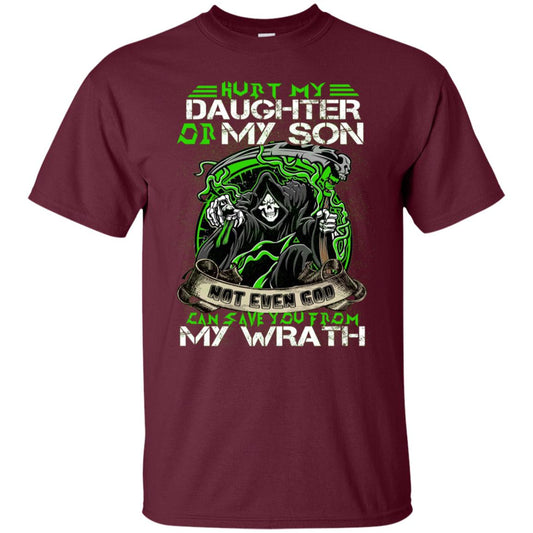 Hurt My Daughter Or My Son Even God Can Save You From My Wrath Maroon