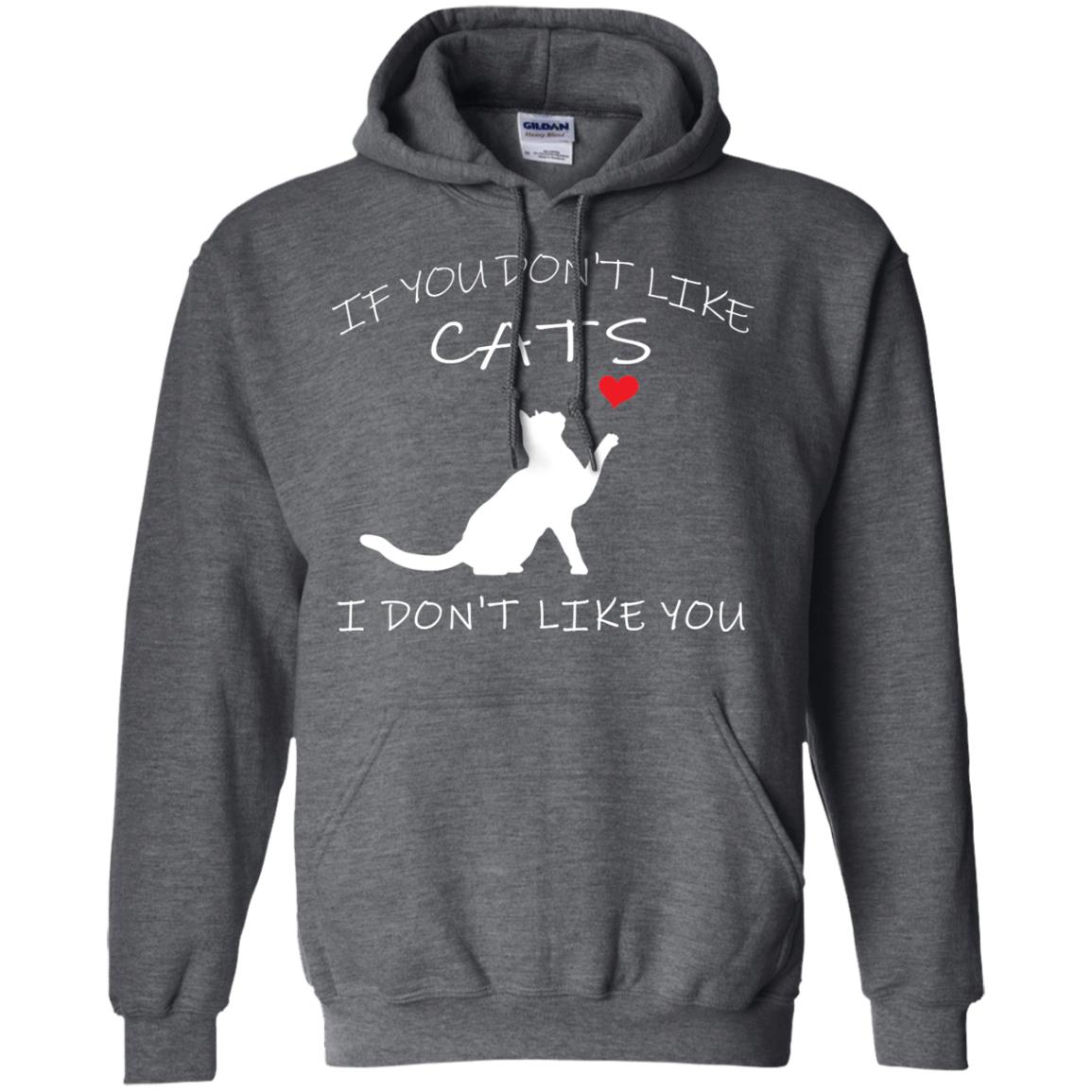 If You Don't Like Cats I Don't Like You Shirt Dark Heather