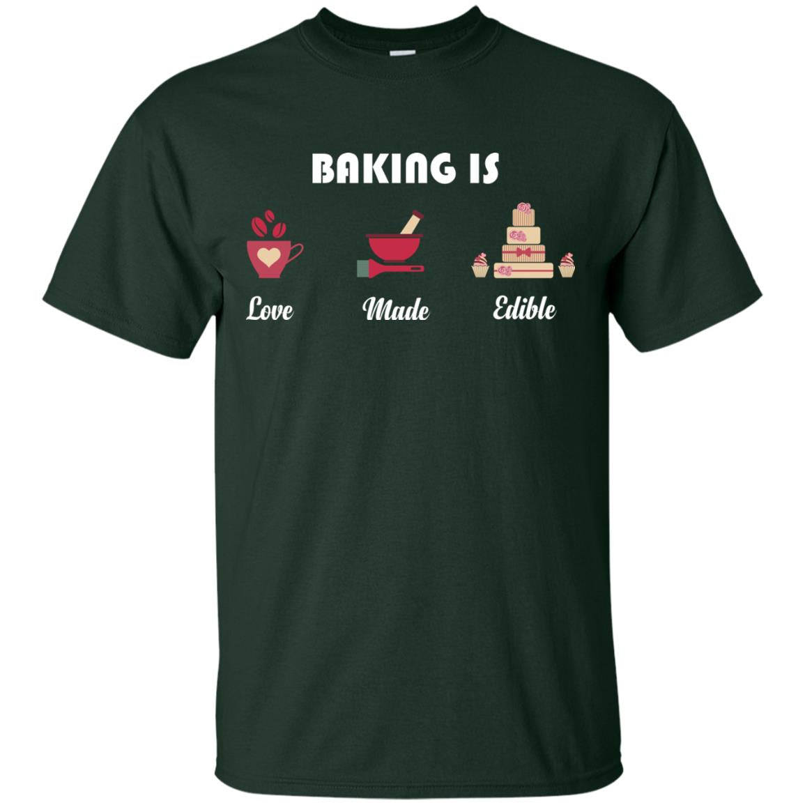Baker T-shirt Baking Is Love Made Edible Forest