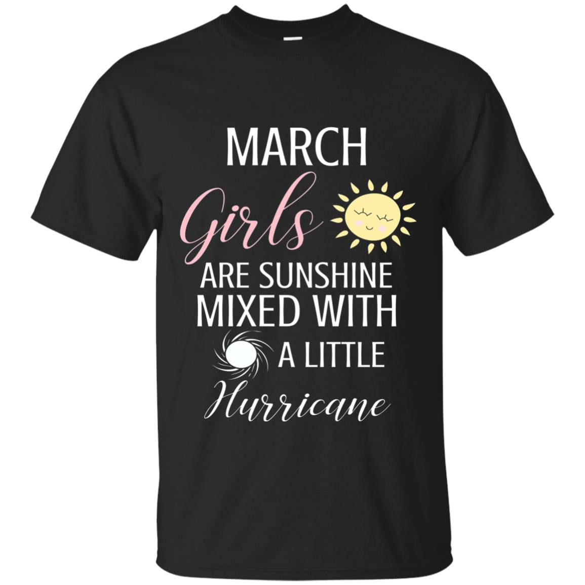 March Girls Are Sunshine Mixed With A Little Hurricane T-shirt Black