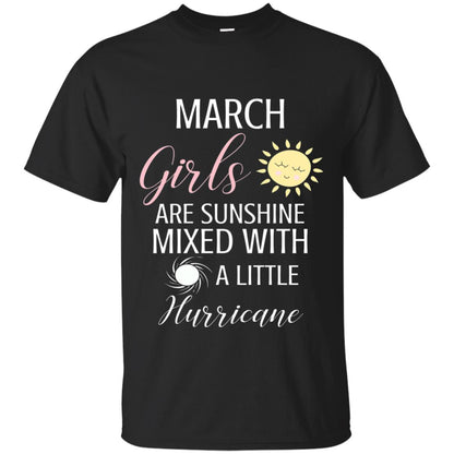 March Girls Are Sunshine Mixed With A Little Hurricane T-shirt Black