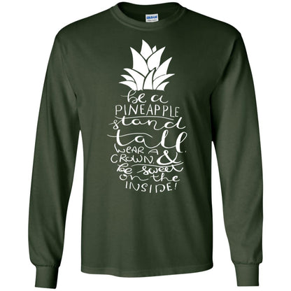 Be A Pineapple Stand Tall Wear A Crown And Be Sweet On The Inside Best Quote Shirt Forest Green