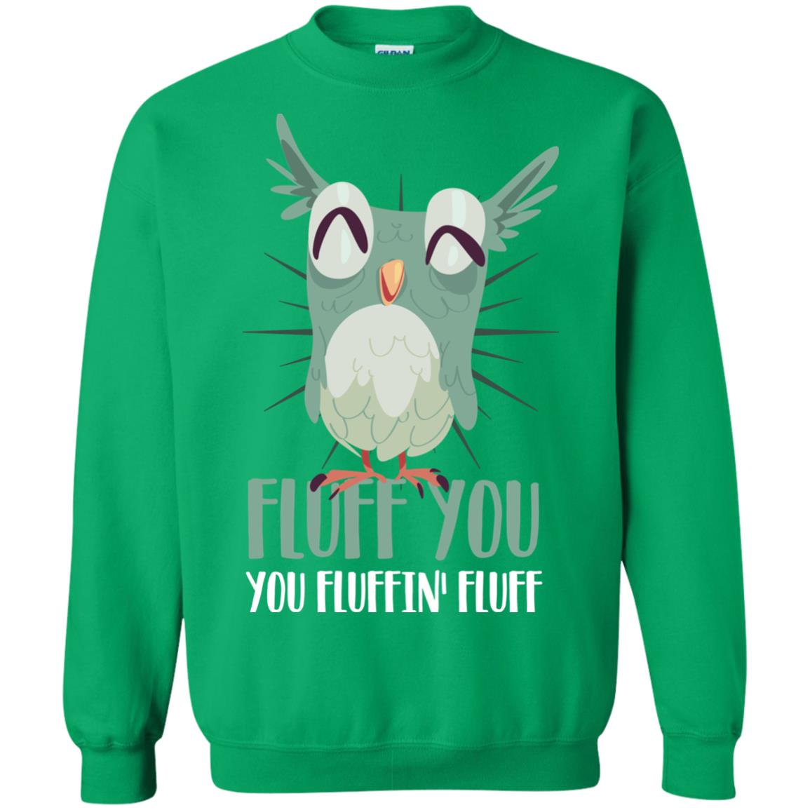 Fluff You You Fluffin_ Fluff Best Shirt For Owl Lovers Irish Green