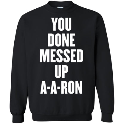 You Done Messed Up A-a-ron T-shirt Black