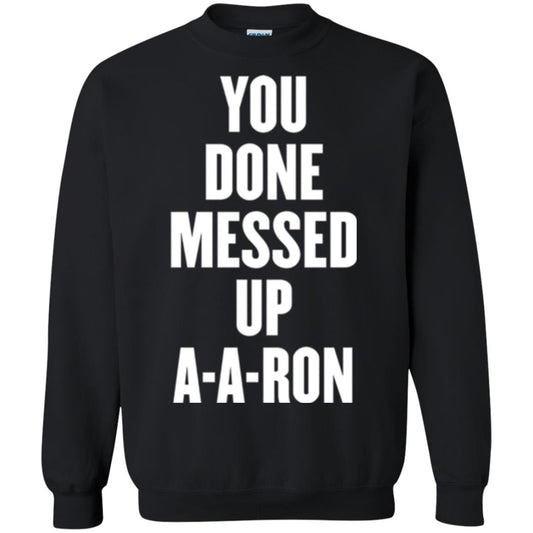 You Done Messed Up A-a-ron T-shirt Black