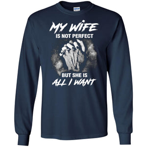 My Wife Is Not Perfect But She Is All I Want Husband ShirtG240 Gildan LS Ultra Cotton T-Shirt