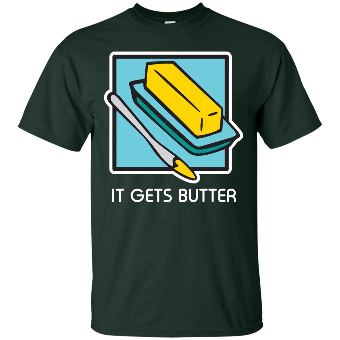 It Gets Butter Gift Shirt For Butter Lover Forest