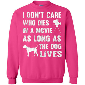 Dog Lover T-shirt I Don't Care Who Dies In Movie