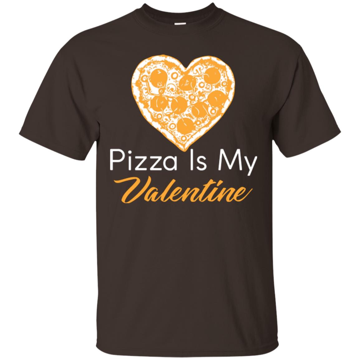 Pizza Lover T-shirt Pizza Is My Valentine Dark Chocolate
