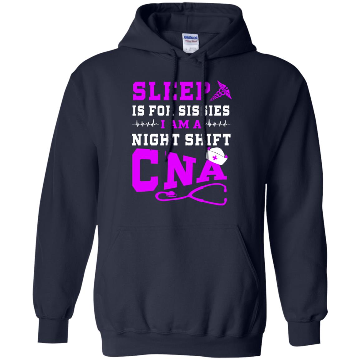 Sleep Is For Sissies I Am A Night Shift Cna Shirt Navy