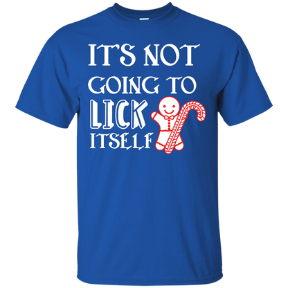 Christmas T-Shirt It's Not Going To Lick Itself Royal