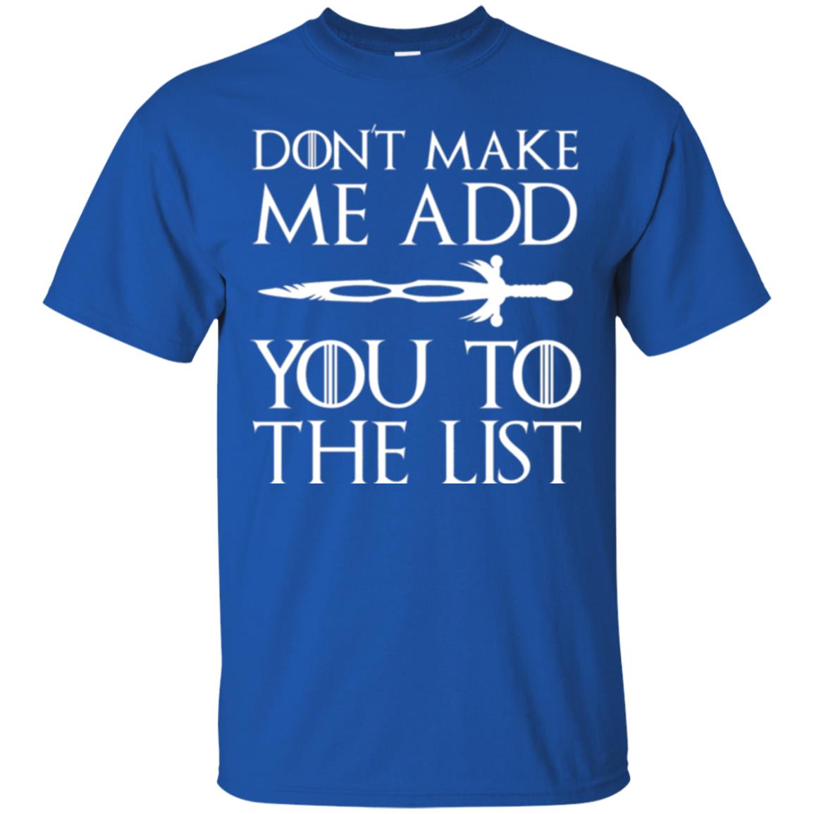 Don_t Make Me Add You To The List T-shirt Royal