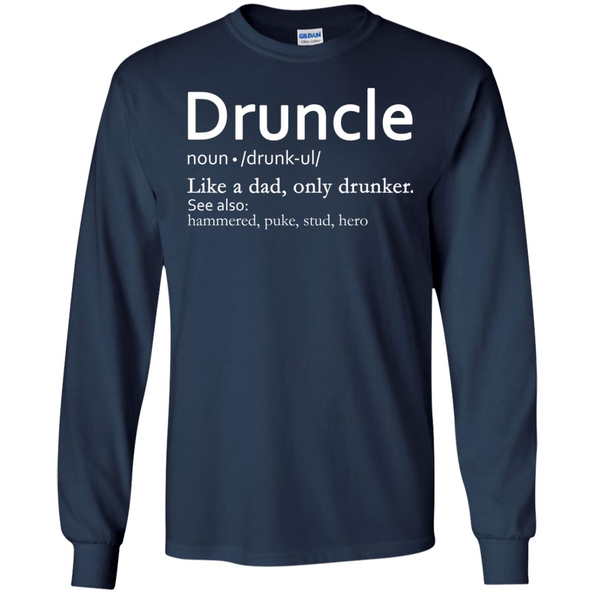 Druncle Definition Like A Dad Only Drunker Shirt Drunker Uncle Navy