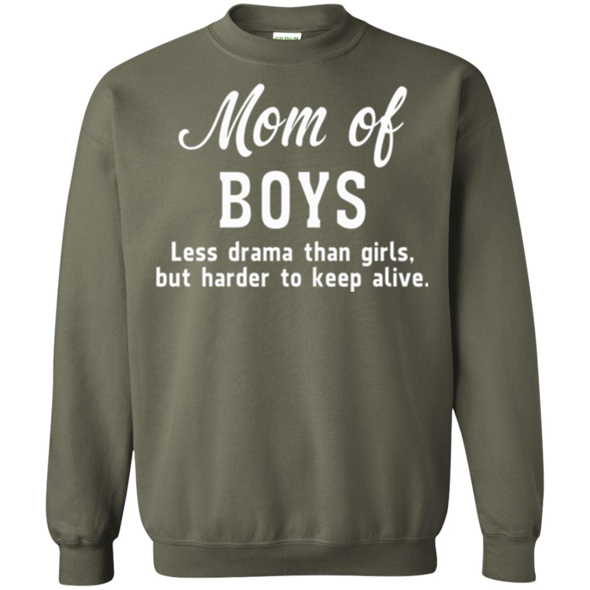 Mom Of Boys Less Drama Than Girls But Harder To Keep Alive T-shirt Mothers Day Military Green