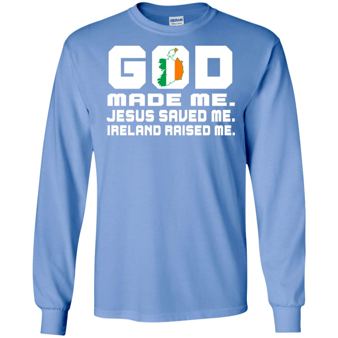 God Made Me Jesus Saved Me Ireland Raised Me Irish Gift Shirt Carolina Blue