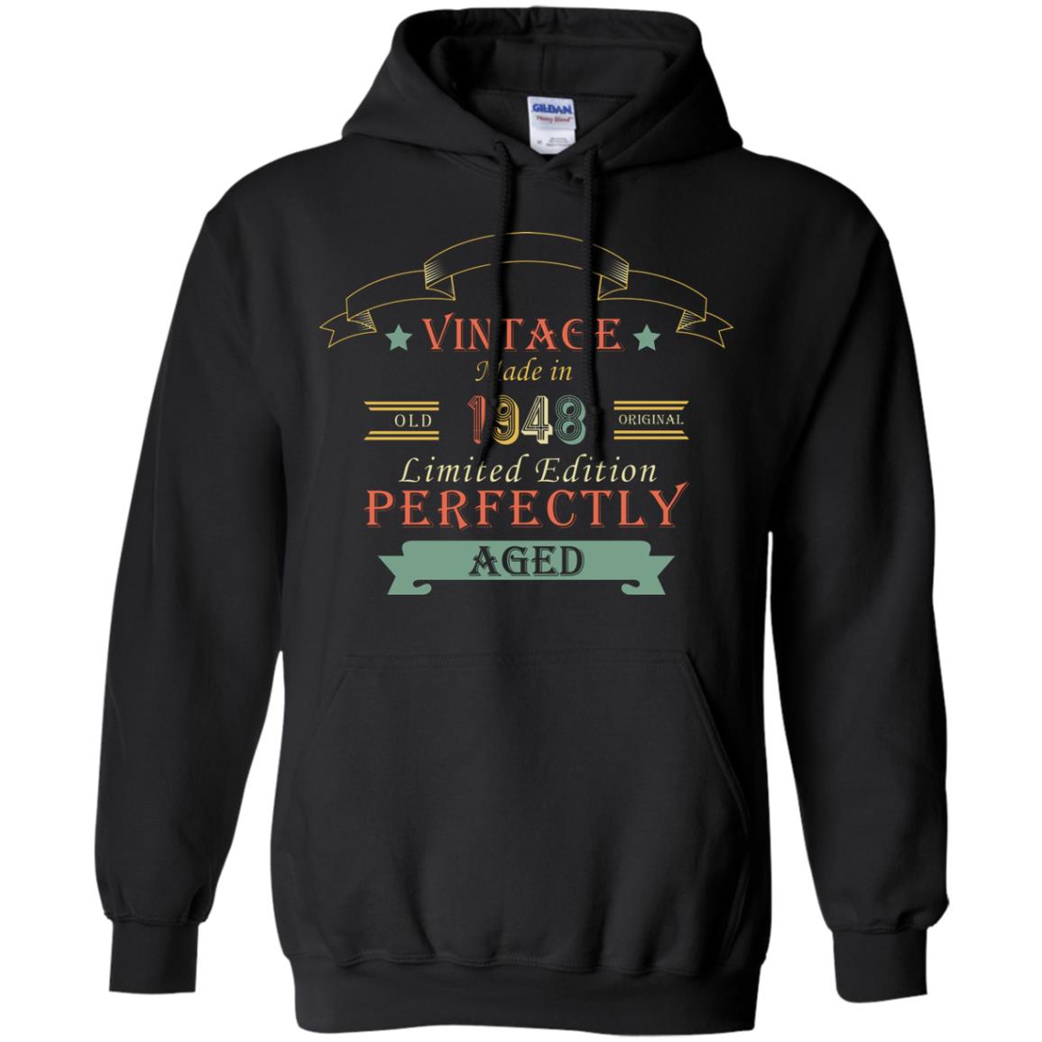 Vintage Made In Old 1948 Original Limited Edition Perfectly Aged 70th Birthday T-shirtG185 Gildan Pullover Hoodie 8 oz.