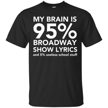 Musical T-shirt My Brain Is 95_ Broadway Show Lyrics And 5_ Useless School Stuff Black