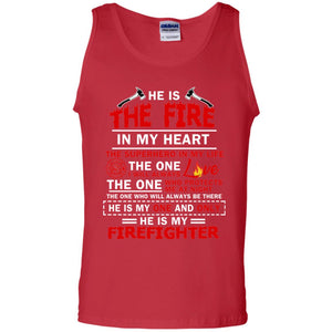 He Is The Fire In My Heart The Superhero In My Life The One I Will Always Love The One Who Protects Me At Night The One Who Will Always Be There He Is My One And Only He Is My FirefighterG220 Gildan 100% Cotton Tank Top