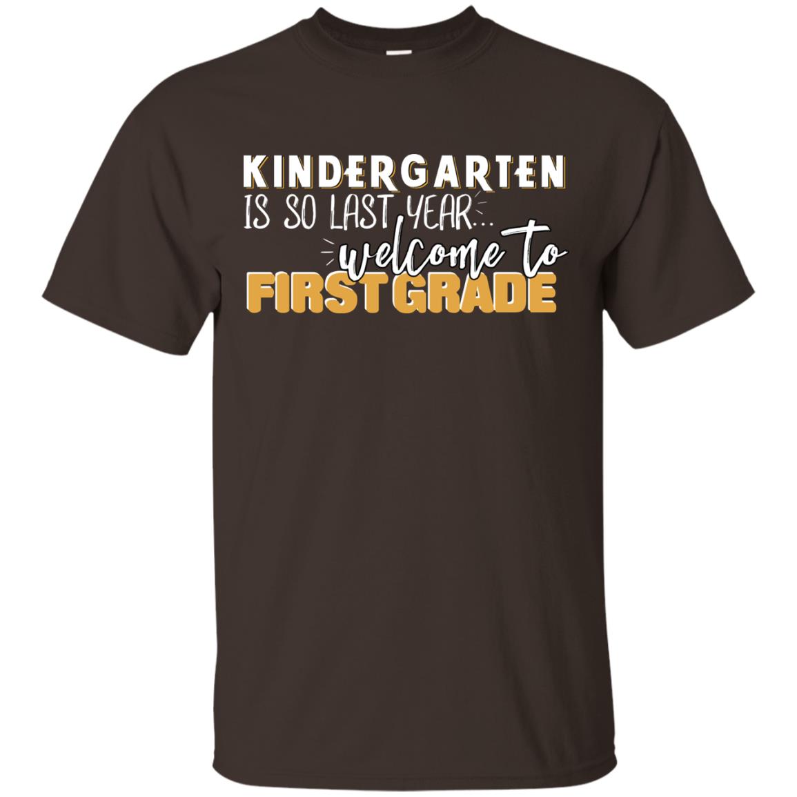 Kindergarten Is So Last Year Welcome To First Grade Back To School 2019 Shirt Dark Chocolate