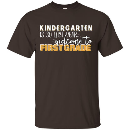 Kindergarten Is So Last Year Welcome To First Grade Back To School 2019 Shirt Dark Chocolate