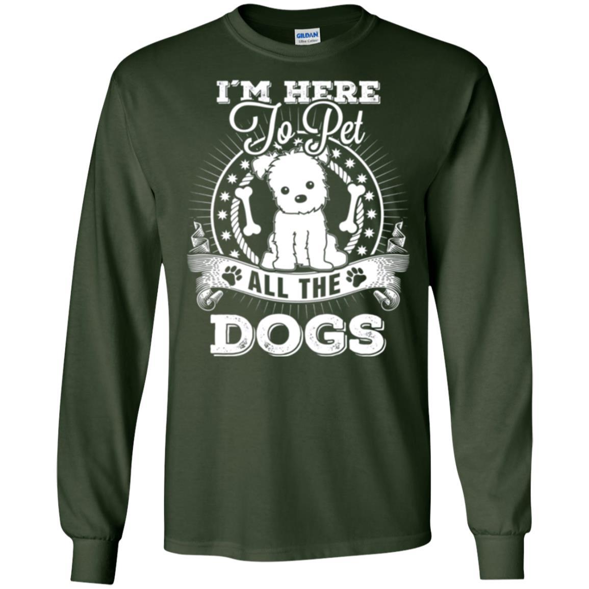 Dog Lover T-shirt I'm Here To Pet All The Dogs Forest Green