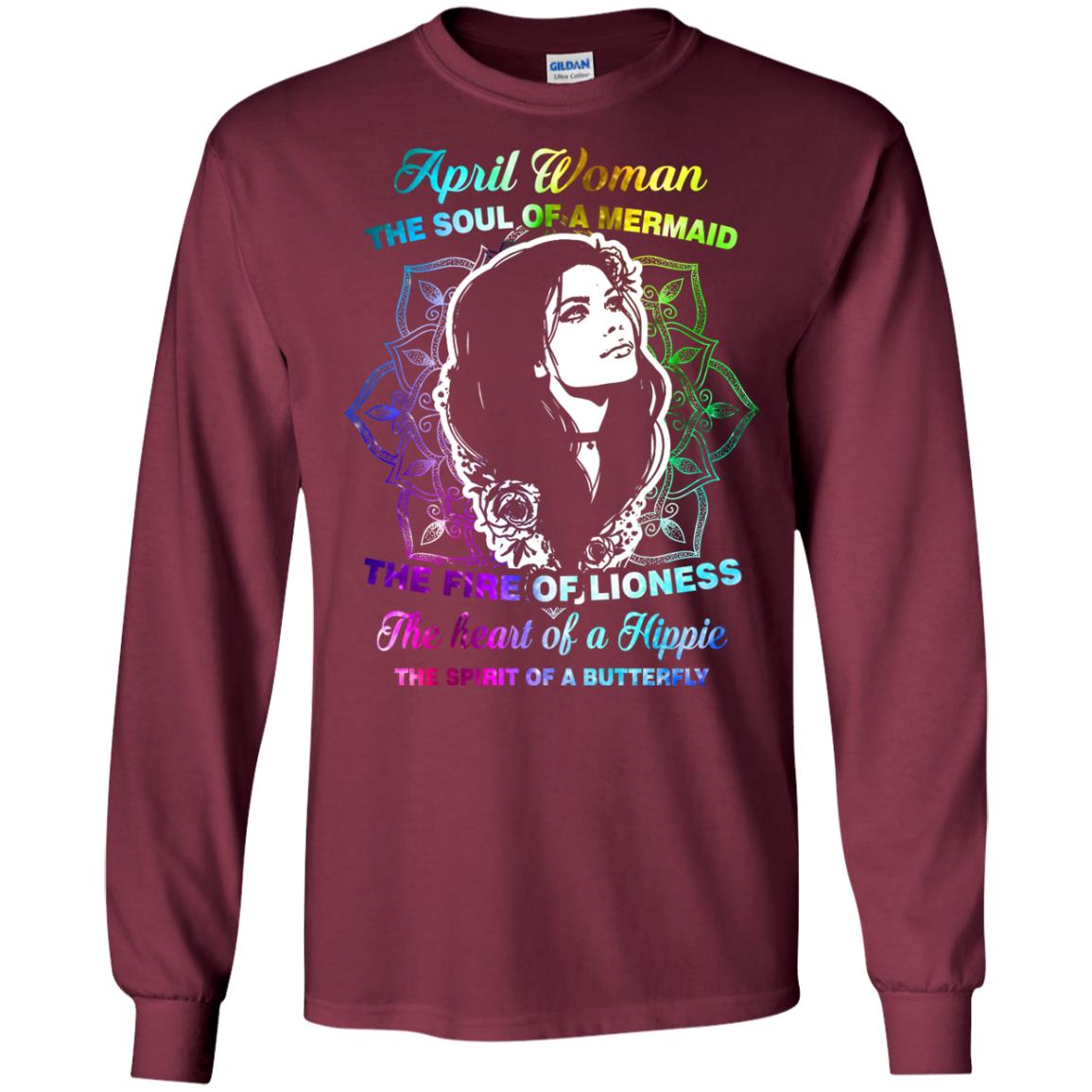April Woman Shirt The Soul Of A Mermaid The Fire Of Lioness The Heart Of A Hippeie The Spirit Of A Butterfly Maroon