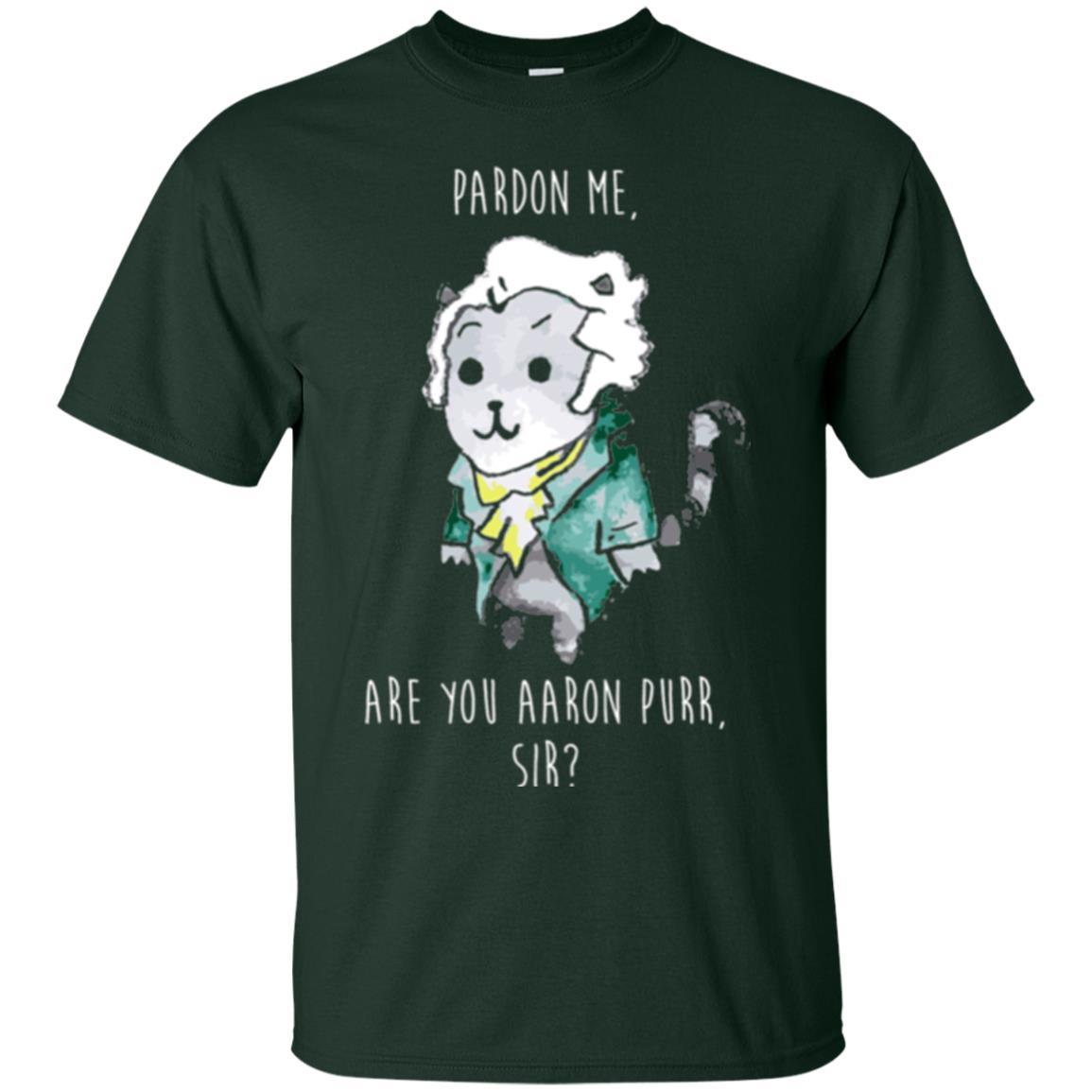 Hamilton Cat T-shirt Pardon Me Are You Aaron Purr Sir Forest Green