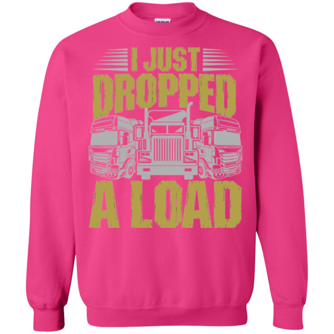 Funny Trucker T-shirt I Just Dropped A Load Heliconia