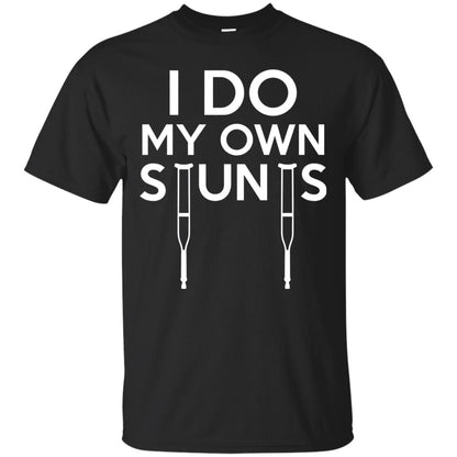 Funny I Do My Own Stunts Broken Leg Get Well Gift T-shirt Black