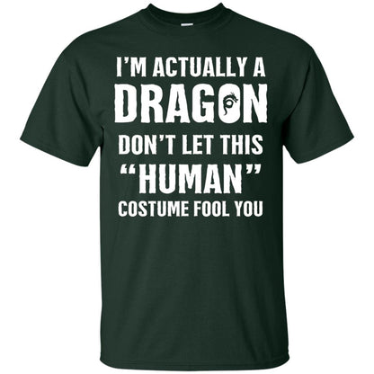 Im Actually A Dragon Dont Let This Human Custome Fool You T-shirt Forest