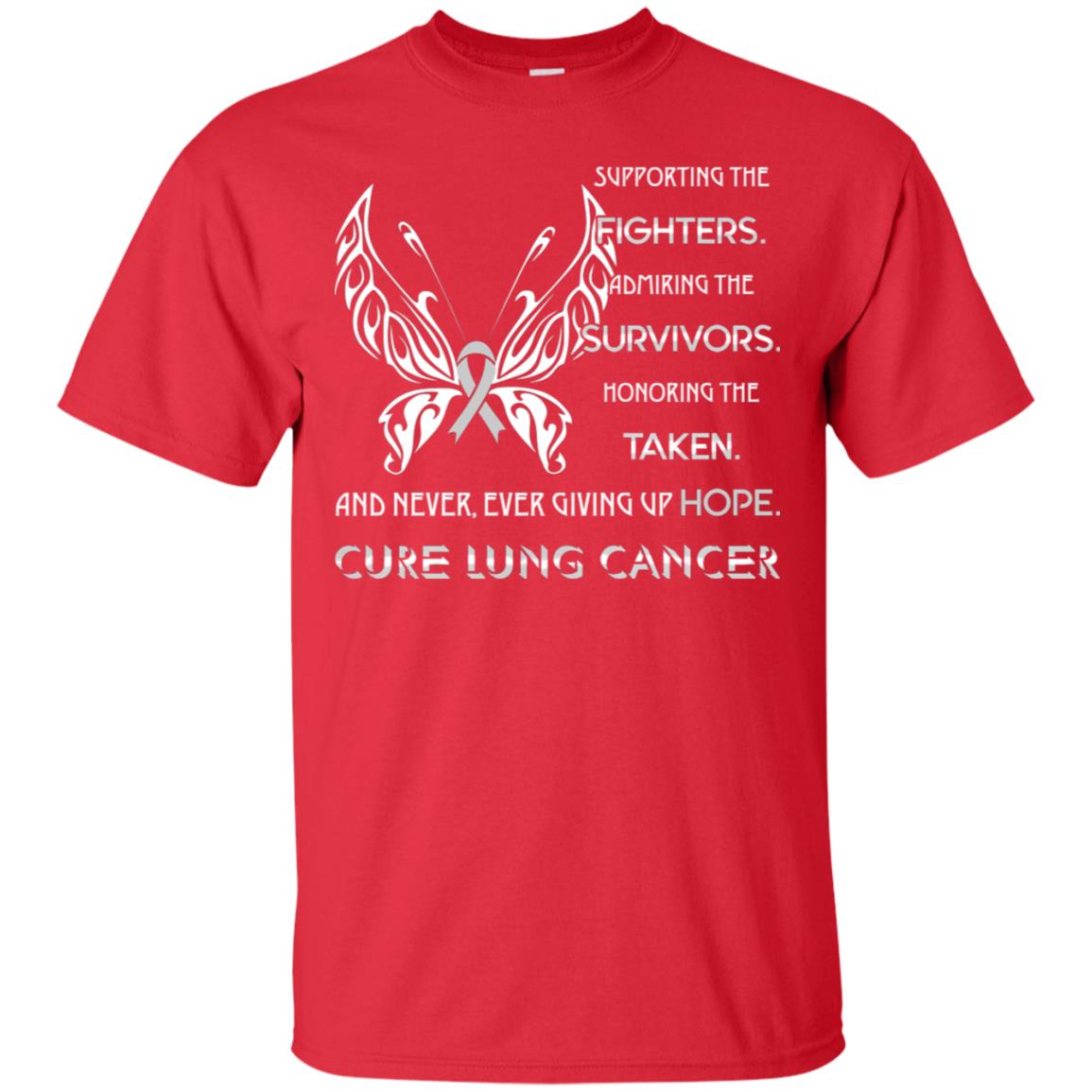 Supporting The Fighters Admiring The Survivors Honoring The Taken And Never Ever Giving Up Hope Cure Lung Cancer Red