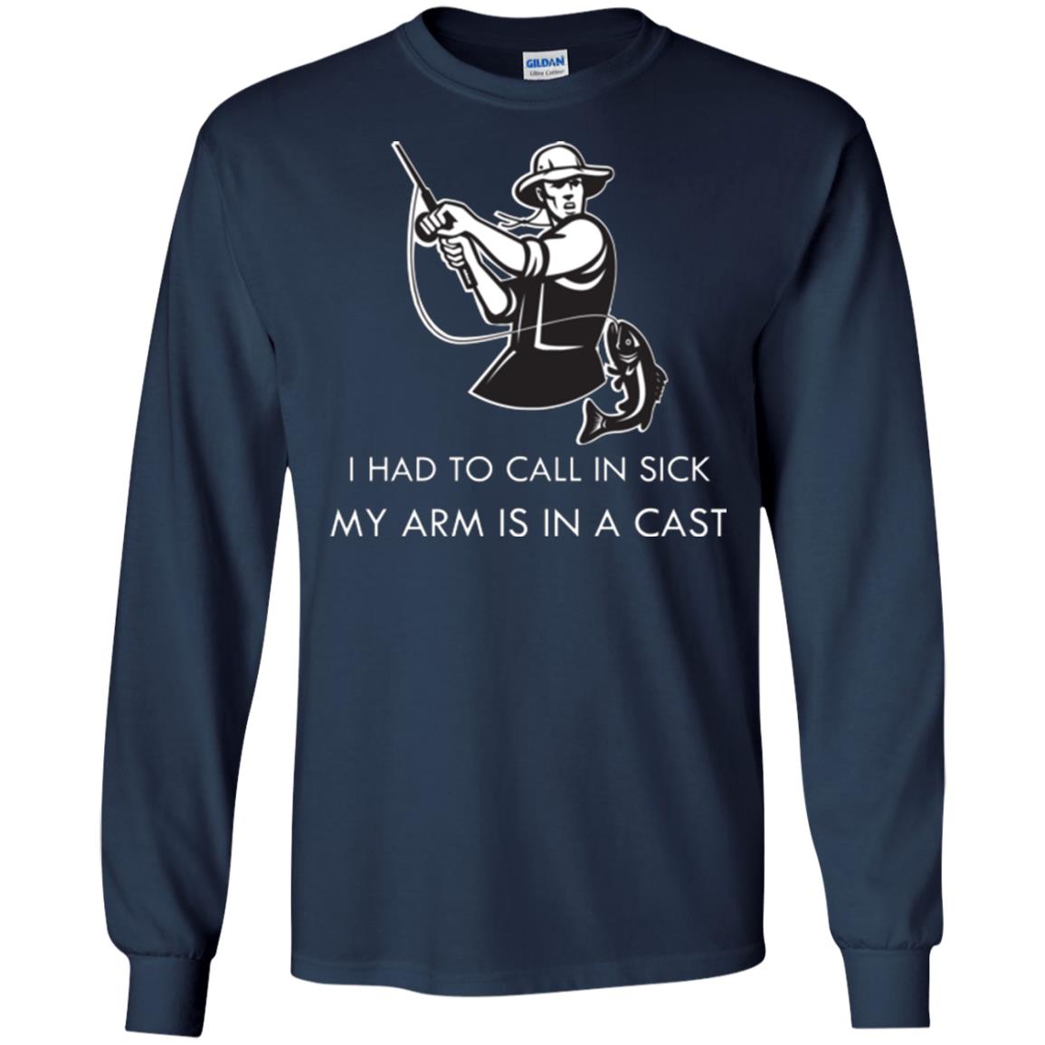 Fisherman T-shirt I Had To Call In Sick My Arm Is In A Cast Navy