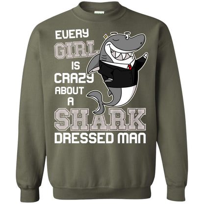 Every Girl Is Crazy About A Shark Dressed Man Military Green