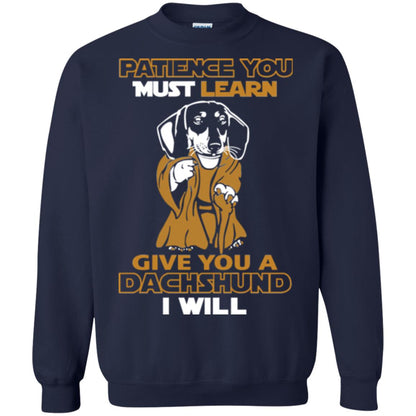 Dog Shirt Patience You Must Learn Give You A Dachshund I Will Navy