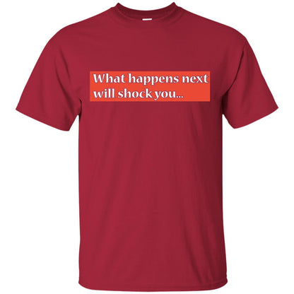 What Happens Next Will Shock You Shirt Cardinal