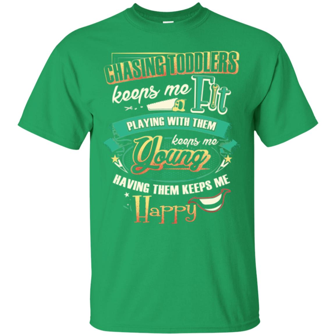 Chasing Toddlers Keeps Me Fit Shirt Irish Green