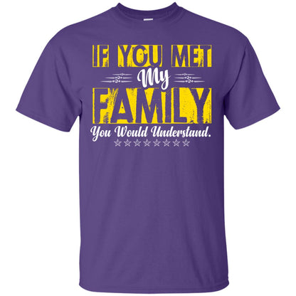 Family T-shirt If You Met My Family You Would Understand Purple