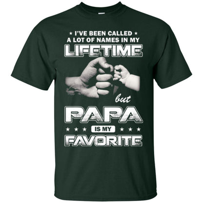 Papa T-shirt I_ve Been Called A Lot Of Names But Papa Is My Favorite Forest Green