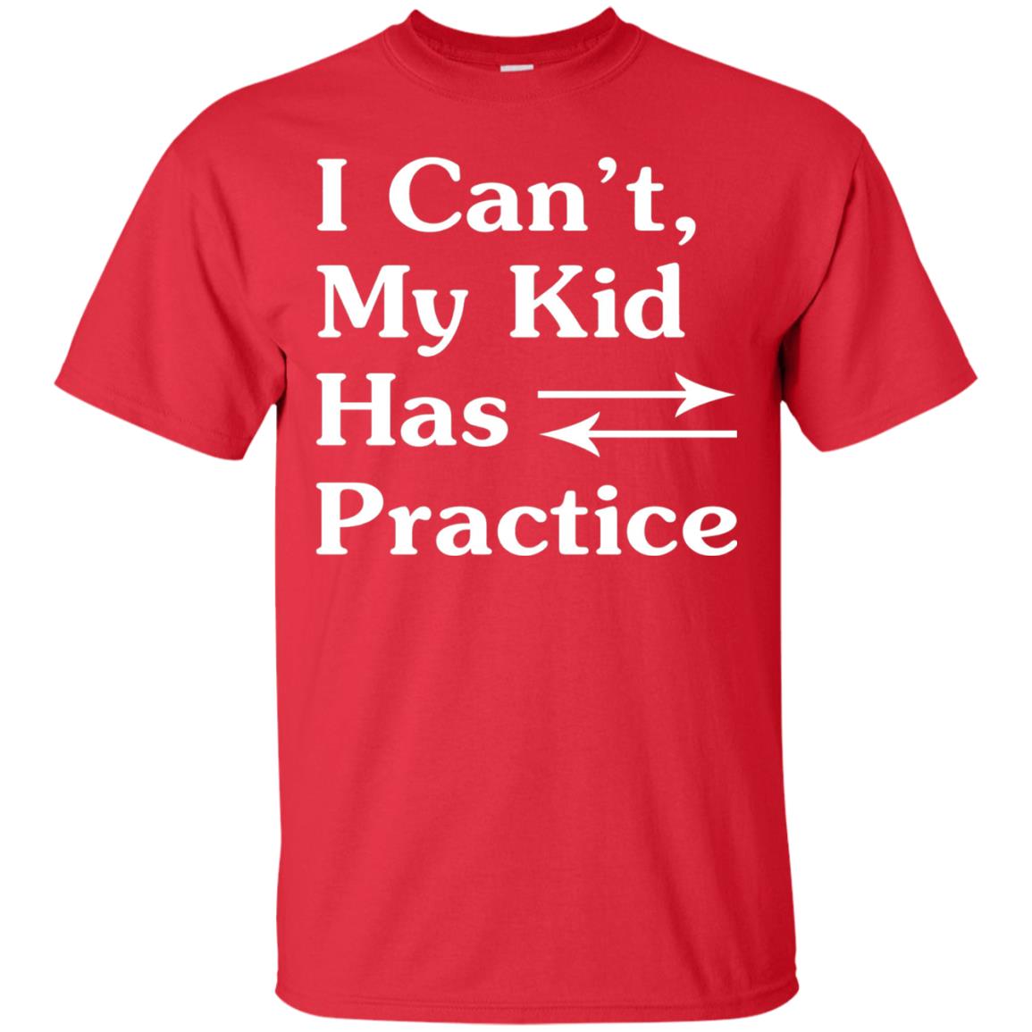 I Cant My Kid Has Practice Parents Shirt Red