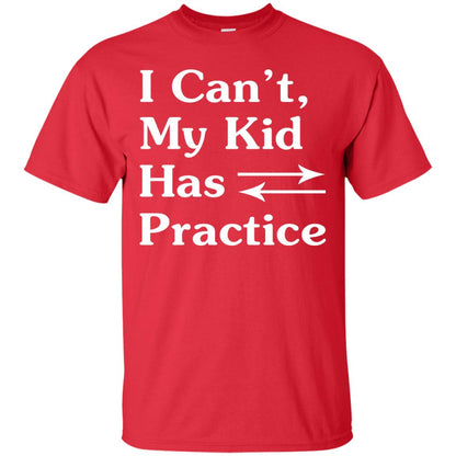 I Cant My Kid Has Practice Parents Shirt Red