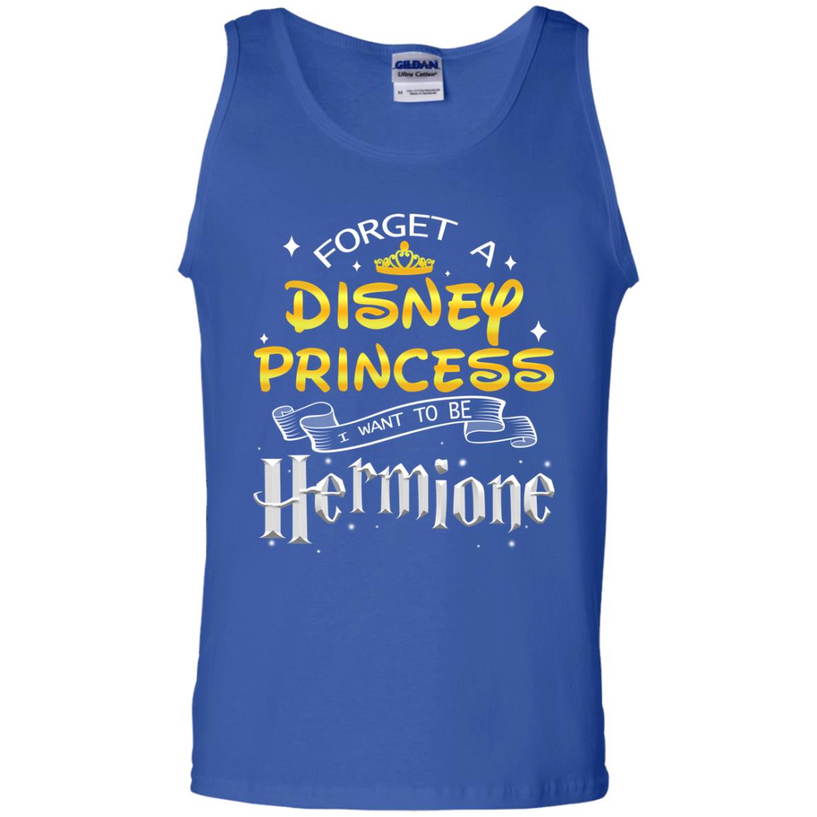 Forget A Disney Princess I Want To Be Hermione Harry Potter Fan Shirt Royal