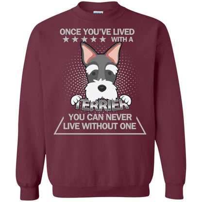 Once You've Lived With A Terrier You Can Never Live Without One Shirt Maroon