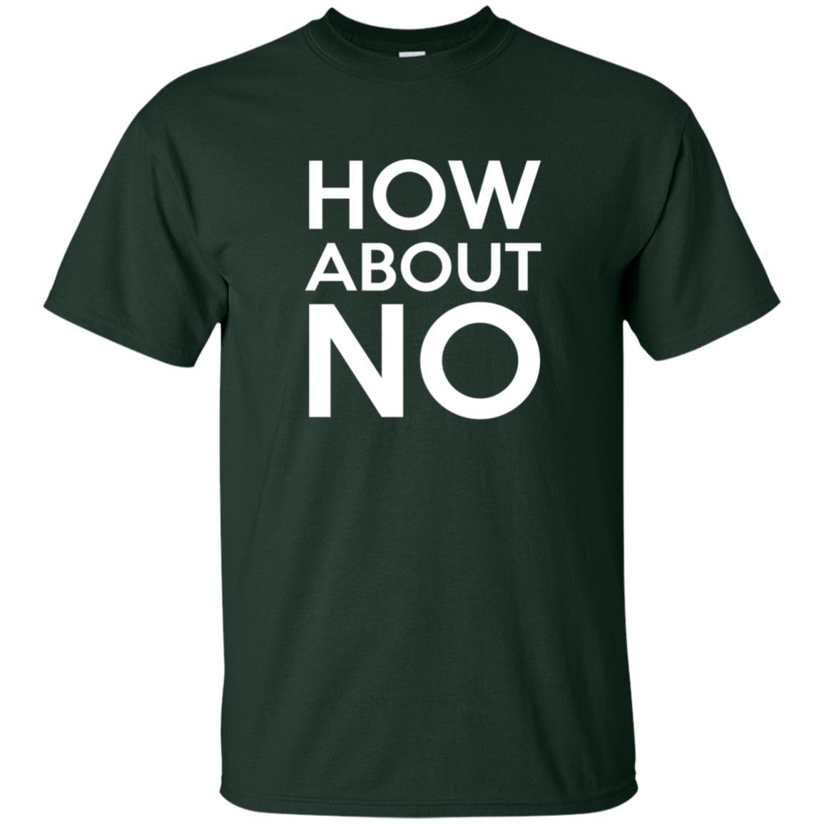 How About No T-shirt Forest Green