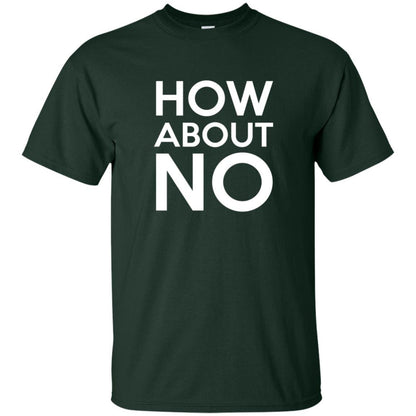 How About No T-shirt Forest Green