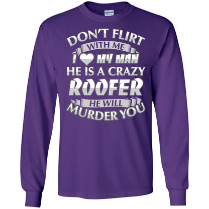 Roofer T-shirt Don_t Flirt With Me I Love My Crazy Purple