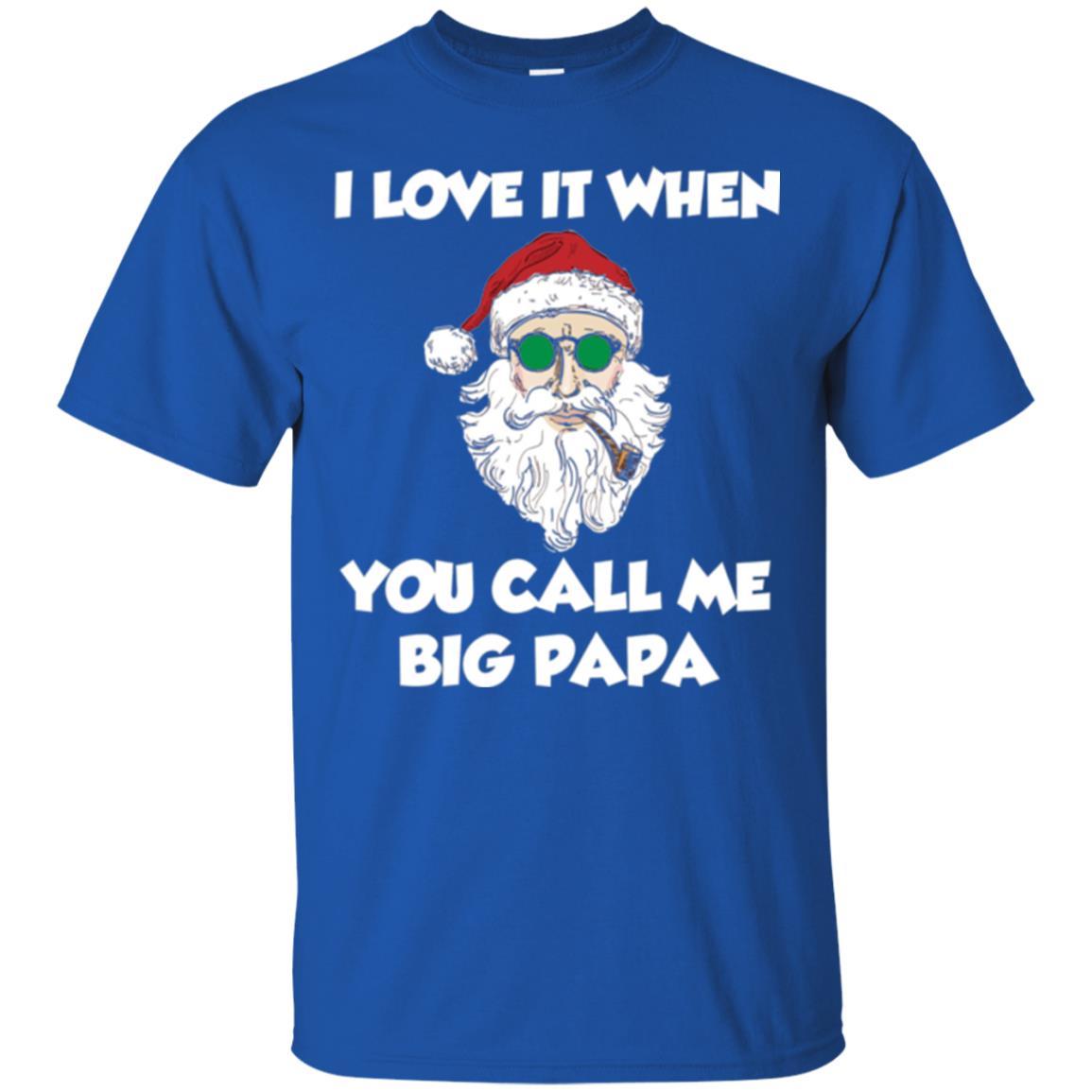 Christmas T-shirt I Love It When You Call Me Big Papa Royal