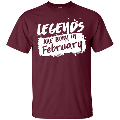 February Birthday Shirt Legends Are Born In February Maroon